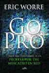 66578ad2a1a31_GO PRO 7 PASOS PARA CONVERTIRSE EN UN PROFESIONAL DEL MERCADEO EN RED  ERIC WORRE.png